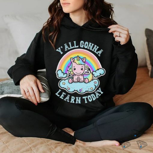 Unicorn Rainbow y’all gonna learn today art shirt