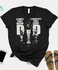 Vegas Golden Knights Dad A Son’s First Hero A Daughter’s First Love 2023 Shirt