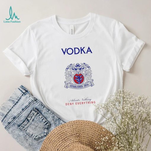 Vodka Admit Nothing Deny Everything logo shirt