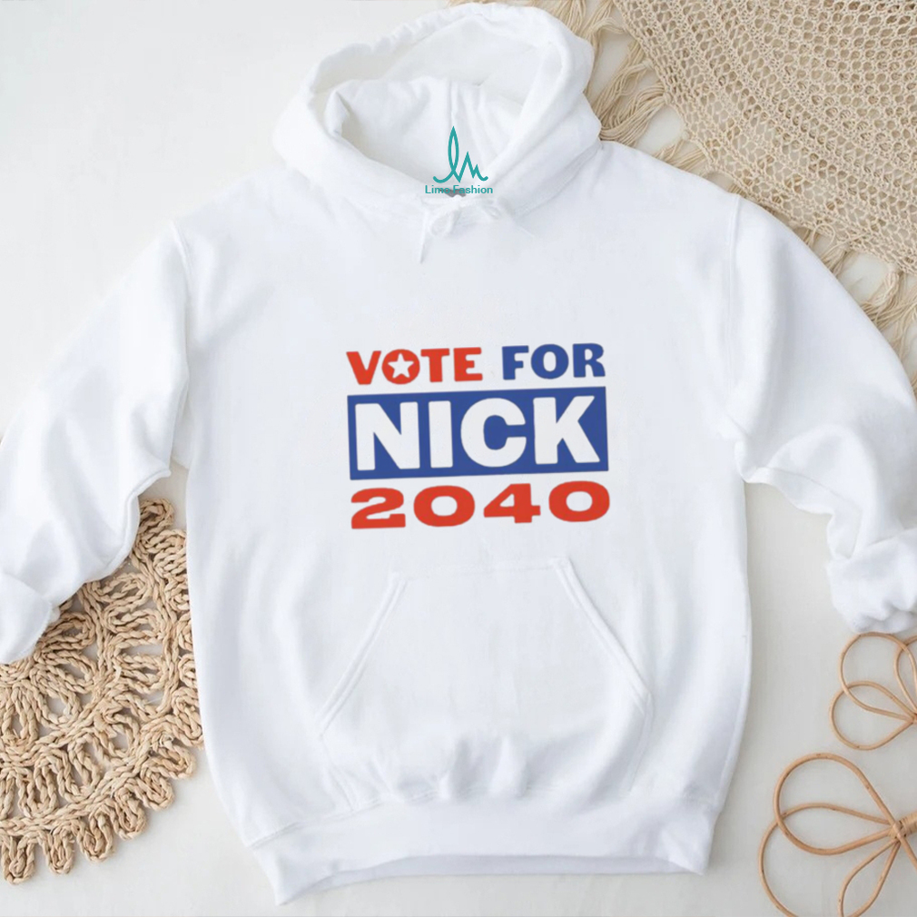 Vote For Nick 2040 shirt Vote For Nick 2040 shirt