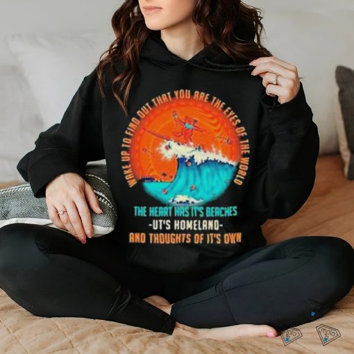 Wake Up To Find Out That You Are The Eyes Of The World Grateful Dead Shirt