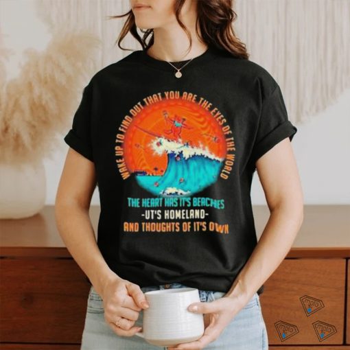 Wake Up To Find Out That You Are The Eyes Of The World Grateful Dead Shirt