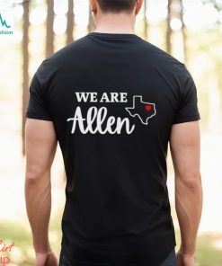 We Are Allen Texas Shirt