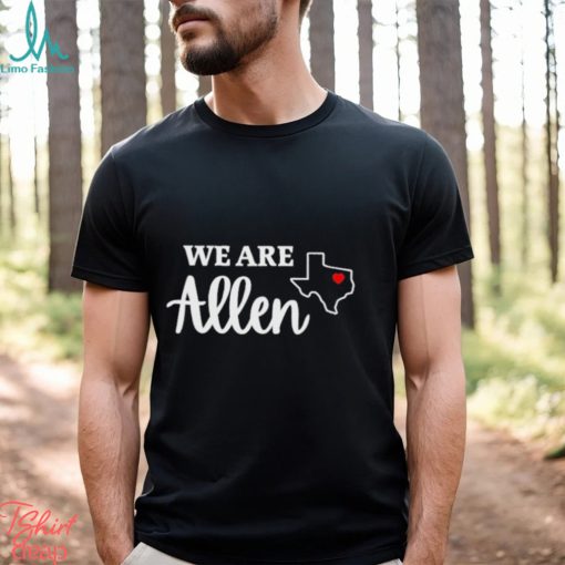We Are Allen Texas Shirt