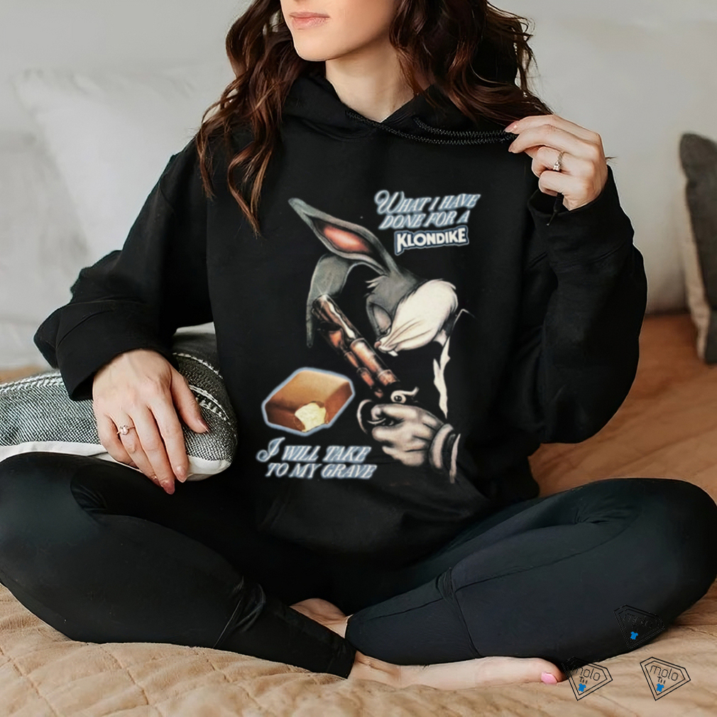 What I Have Done, I Will Take To My Grave.shirt What I Have Done, I Will Take To My Grave.shirt