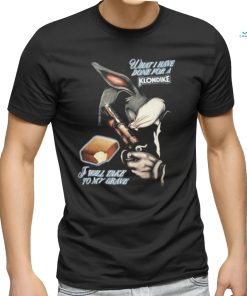 What I Have Done, I Will Take To My Grave.shirt