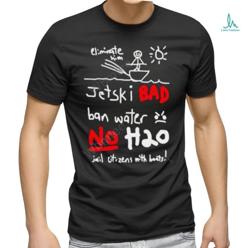 Whistlindiesel Merch Jet Ski Bad Ban Water No H2o Tee Monstermax  shirt
