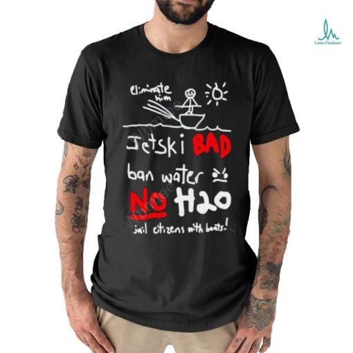 Whistlindiesel Merch Jet Ski Bad Ban Water No H2o Tee Monstermax  shirt