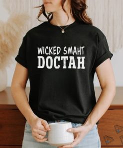 Wicked smaht doctah t shirt
