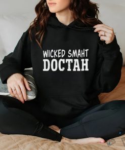 Wicked smaht doctah t shirt