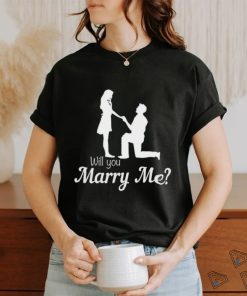 Will you marry me shirt