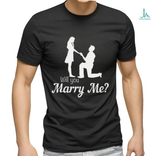 Will you marry me shirt