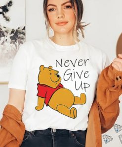 Winnie The Pooh never give up shirt