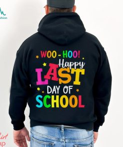 Woo Hoo Happy Last Day of School For Teachers Students T Shirt