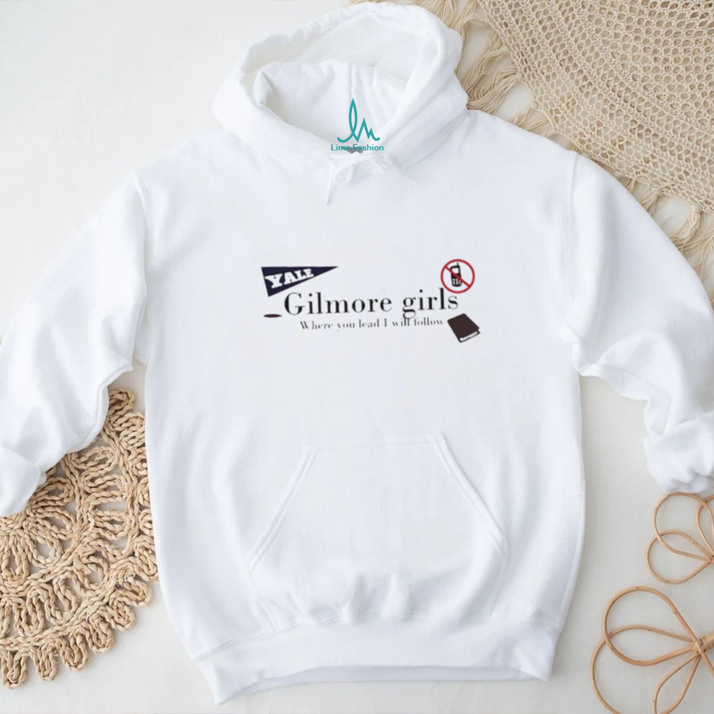 Yale Gilmore Girls Where You Lead I Will Follow Shirt Yale Gilmore Girls Where You Lead I Will Follow Shirt