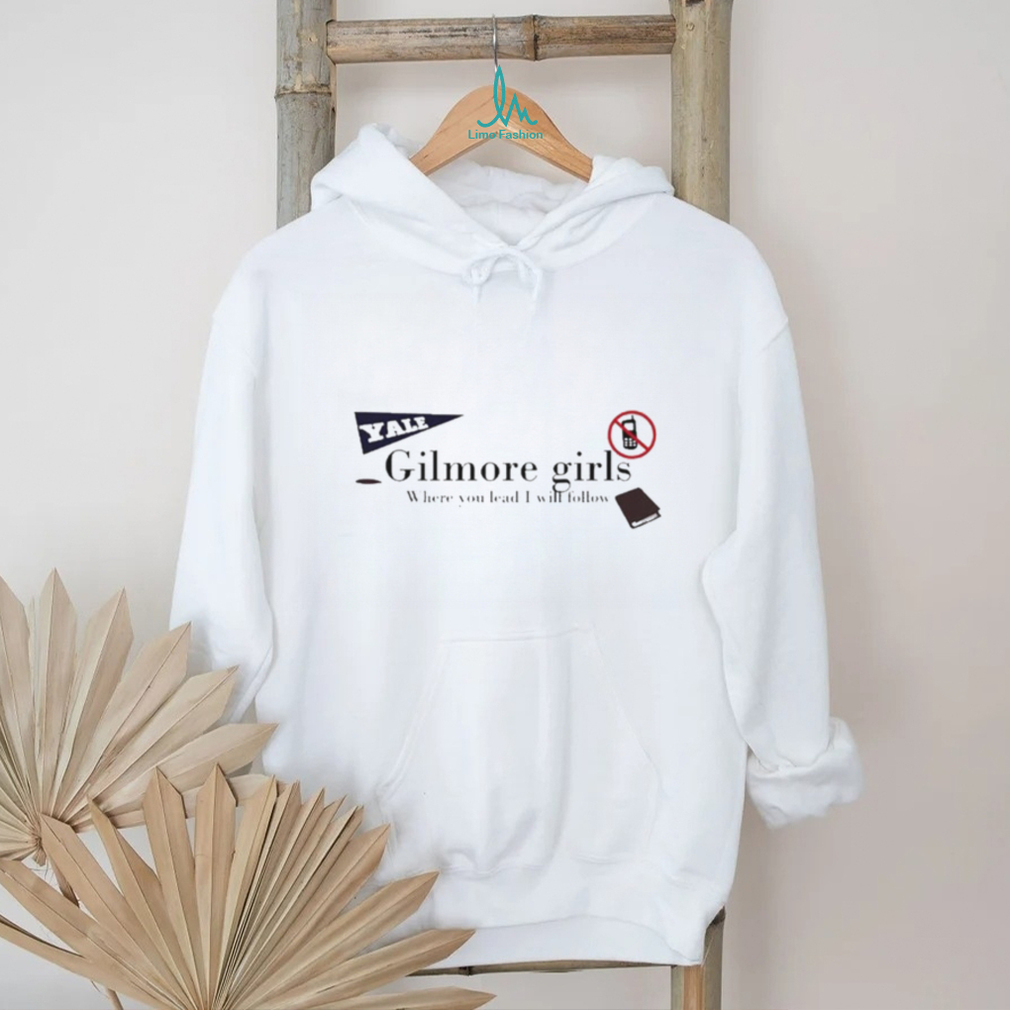 Yale Gilmore Girls Where You Lead I Will Follow Shirt Yale Gilmore Girls Where You Lead I Will Follow Shirt