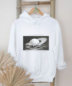 Yesterdaysprint If Saturn Should Fall Into The Sea Saturn Is Merely A Mass Of Hot Gas Shirt