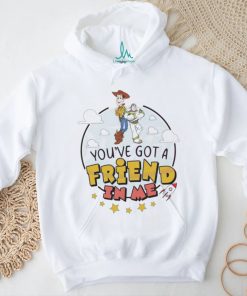 You Have Got A Friend In Me Toy Story Shirt