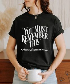 You Must Remember This Shirt