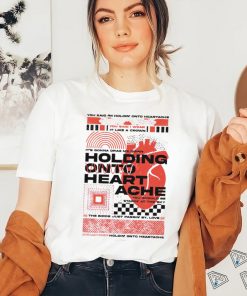 You said I’m holdin’ onto hearache it’s gonna drag me down 2023 shirt