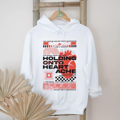 You said I’m holdin’ onto hearache it’s gonna drag me down 2023 shirt