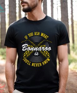 You’ll Never Know Bonnaroo shirt