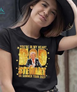 You’re in my heart Rod Stewart UK summer tour 2023 shirt