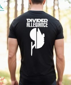 divided allegiance shirt Shirt, hoodie, sweater, long sleeve and tank top divided allegiance shirt Shirt