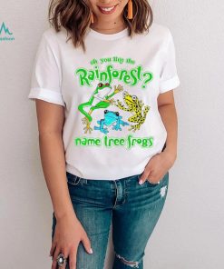 frogs oh you like the rainforest name tree frogs shirt shirt trang
