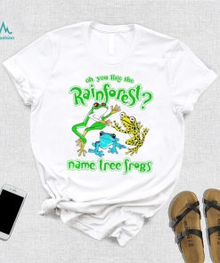 frogs oh you like the rainforest name tree frogs shirt shirt trang