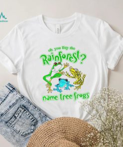 frogs oh you like the rainforest name tree frogs shirt shirt trang