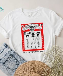 king of rears buttwiser this butts for you shirt shirt trang