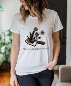 moms against weed shirt Shirt