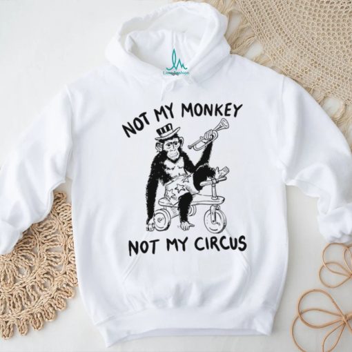 not my monkey not my circus art shirt shirt trang