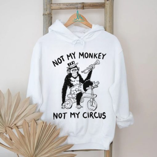 not my monkey not my circus art shirt shirt trang