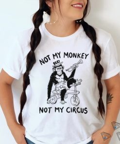 not my monkey not my circus art shirt shirt trang