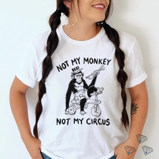 not my monkey not my circus art shirt shirt trang