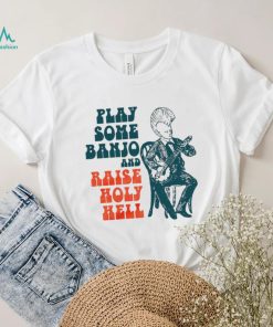 punkgrass play some banjo and raise holy hell shirt shirt trang