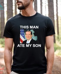 rafael edward cruz this man ate my son shirt Shirt