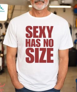 sexy has no size shirt Shirt