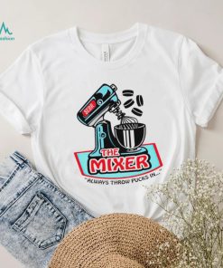 the mixer always throw pucks in art shirt shirt trang