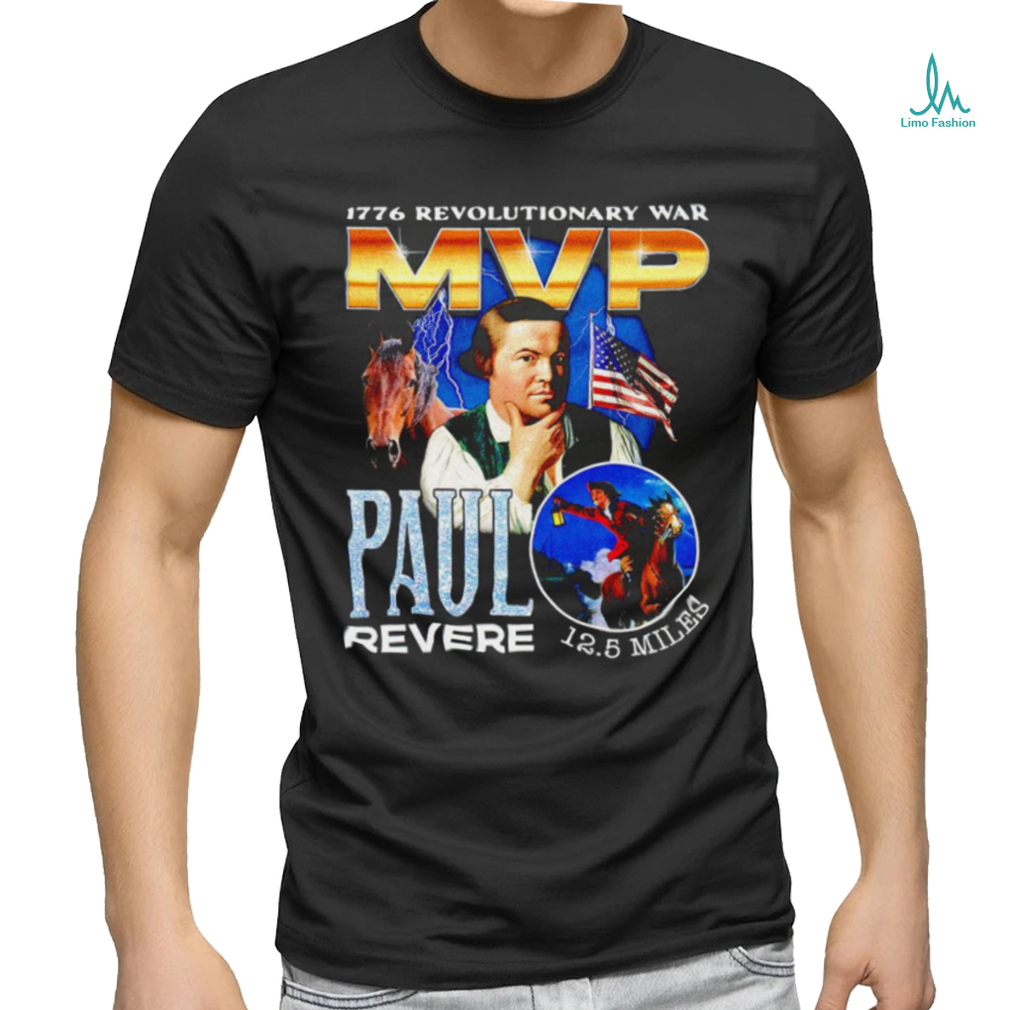 1776 Revolutionary War MVP Paul Revere 12.5 Miles retro art shirt 1776 Revolutionary War MVP Paul Revere 12.5 Miles retro art shirt