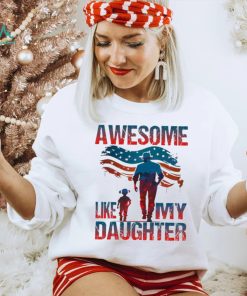 4th Of July Awesome Like My Daughter shirt