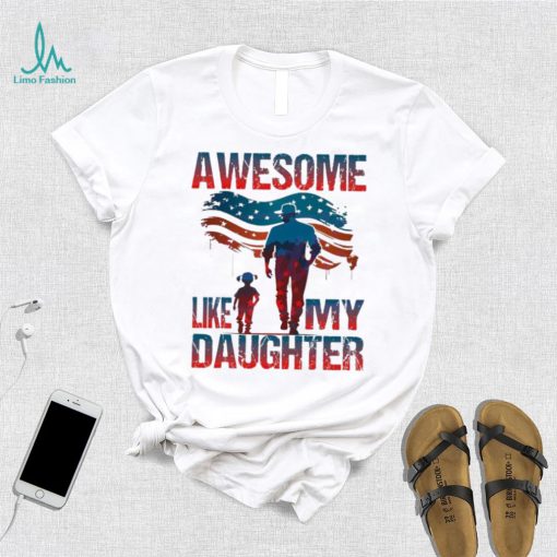 4th Of July Awesome Like My Daughter shirt