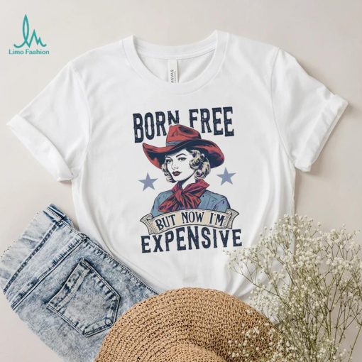 4th Of July Born Free But Now Im Expensive retro shirt