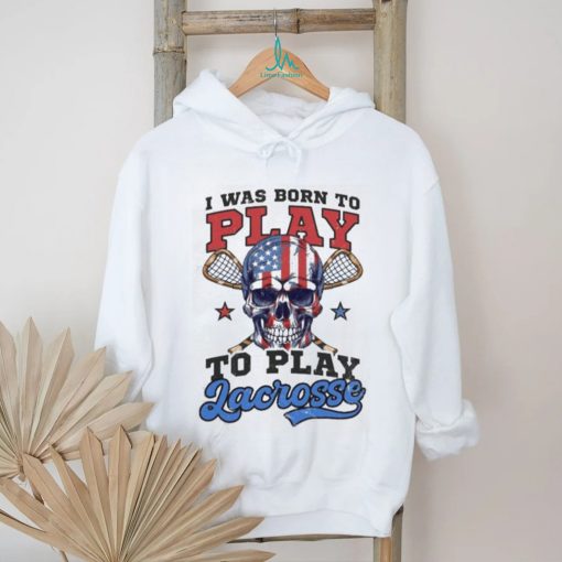 4th Of July Lacrosse Shirt Born To Play Lacrosse T shirt