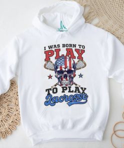 4th Of July Lacrosse Shirt Born To Play Lacrosse T shirt