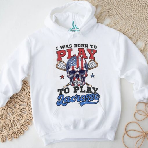 4th Of July Lacrosse Shirt Born To Play Lacrosse T shirt