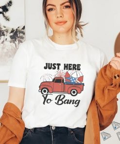 4th of July Patriotic shirt for women and man Just Here To Bang Tee Stars Stripes Top USA 4th of July T shirt