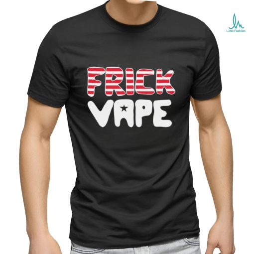 4th of july frick vape shirt